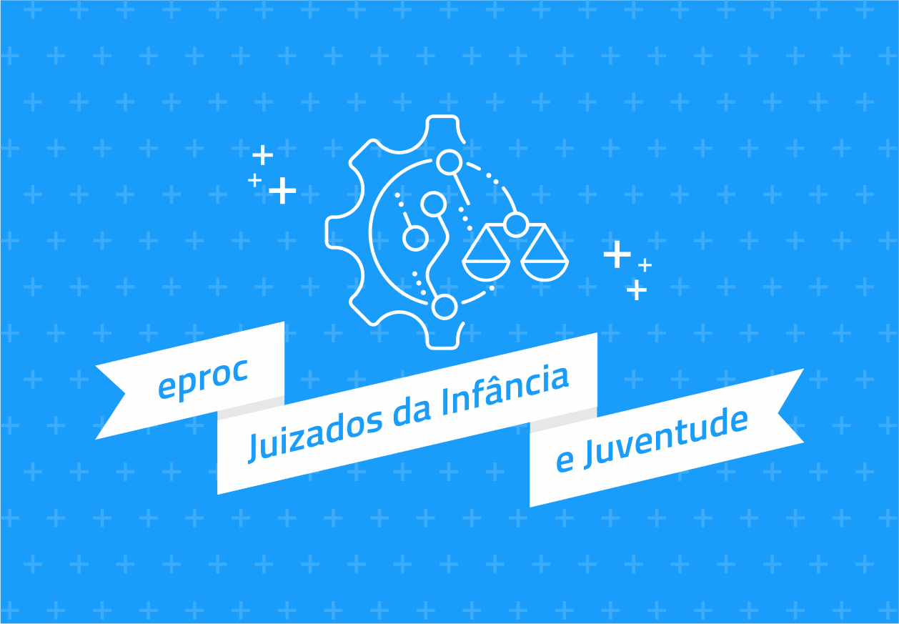 Eproc - Juizados da Infância e Juventude